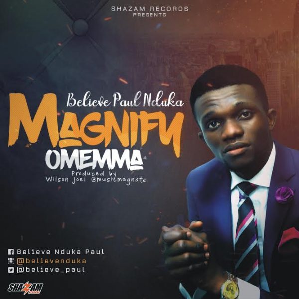 Magnify Omemma – Believe Nduka Paul