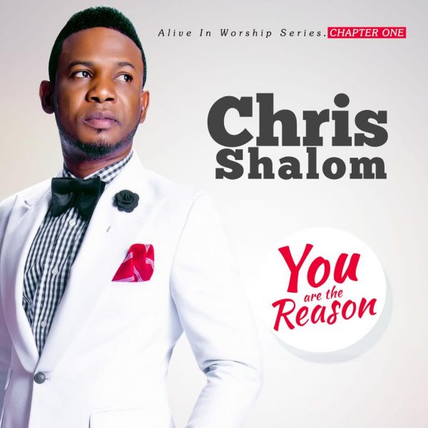 You are the Reason – Chris Shalom