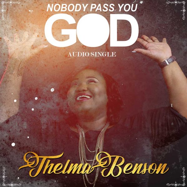 Nobody Pass You God – Thelma Benson