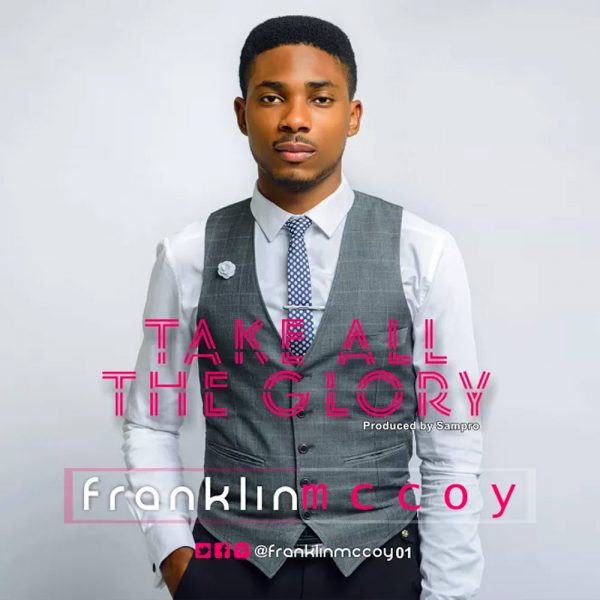 Take All The Glory –  Franklin Mccoy