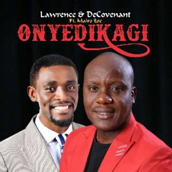 Onyedikagi – Lawrence & DeCovenant ft. Mairo Ese
