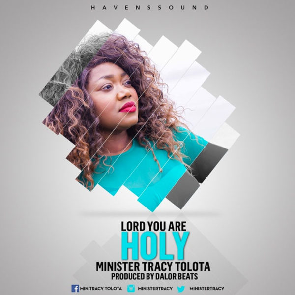 Lord You are Holy – Tracy Tolota