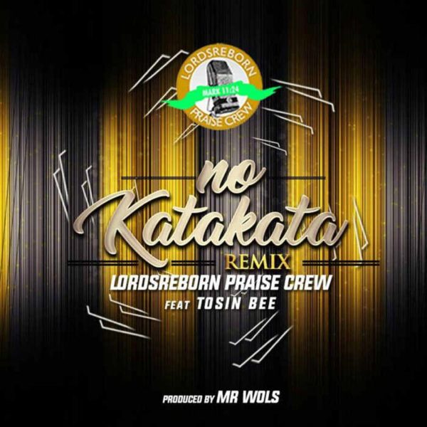 No Katakata Remix – Lordsreborn ft. Tosinbee