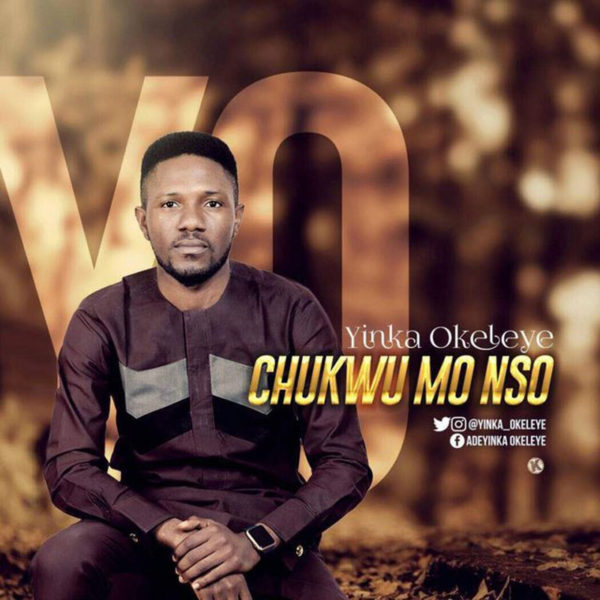 Chukwu Mo Nso – Yinka Okeleye