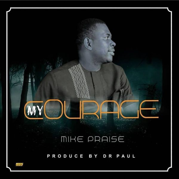 My Courage  – Mike Praise