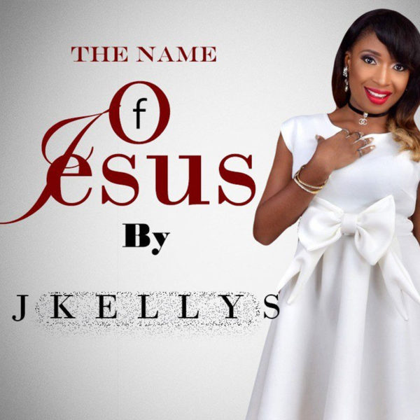 The Name Of Jesus  – Jkellys