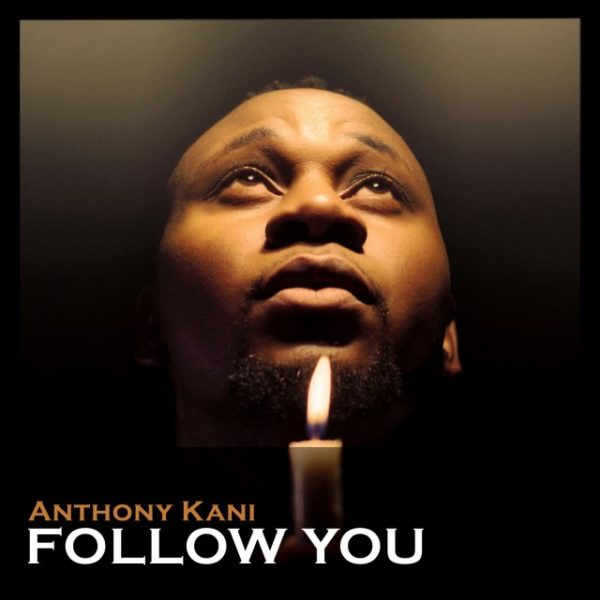 Follow You – Anthony Kani