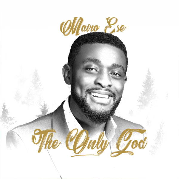 The Only God – Mairo Ese