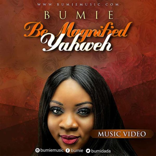 Be Magnified Yahweh – Bumie