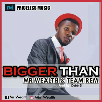 Bigger Than – Mr Wealth & Team Rem