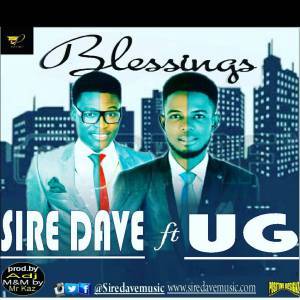 Blessings – Sire Dave ft UG