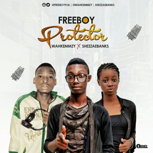Protector – Freeboy ft. Shezzaebanks & Wahkemmzy