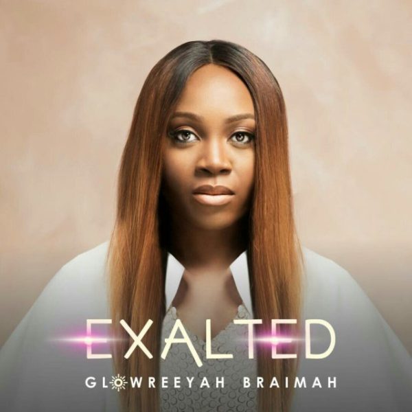 Exalted – Glowreeyah Braimah
