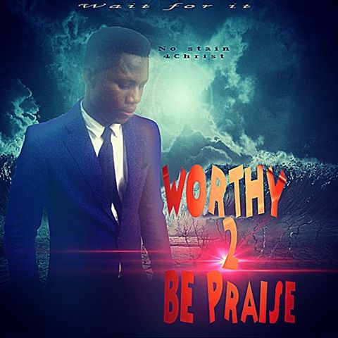 Worthy to be praised – No stain 4Christ
