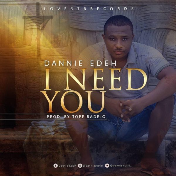 I Need You – Dannie Edeh