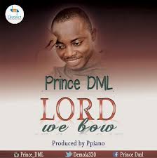 Lord we bow – Prince DML