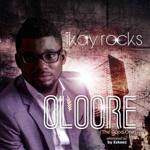 Oloore – Ikay Rocks
