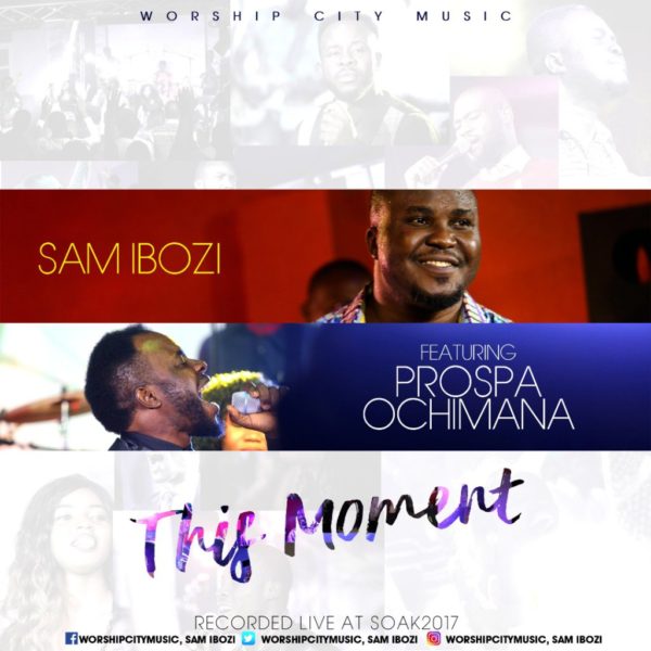 This moment – Sam Ibozi Ft. Prospa Ochima