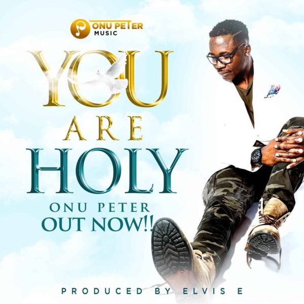You are Holy – Onu Peter