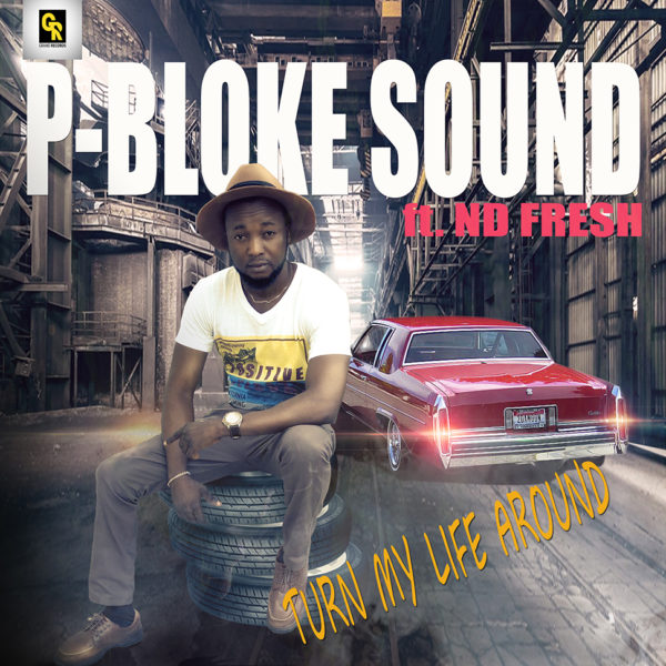 Turn my life around – P-Bloke Sound