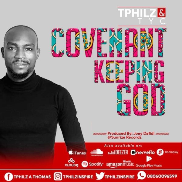 Covenant keeping God – TPhilz Ft. Tyc