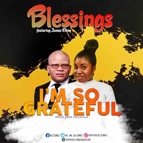 I’m so grateful – Blessings ft. James Okon