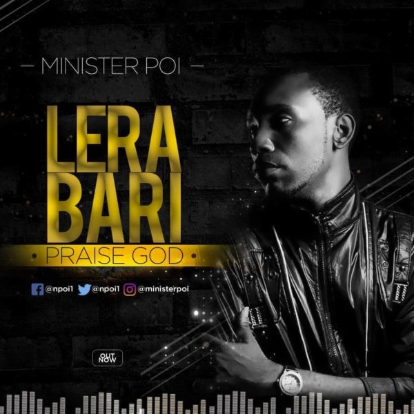 Lera Bari(Praise God) – Minister Poi