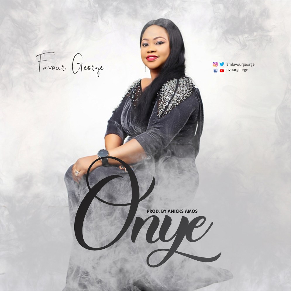 [Download & Lyrics] Onye - Favour George - Simply African Gospel Lyrics