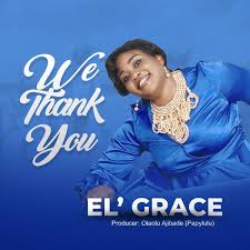 We thank You – El’Grace