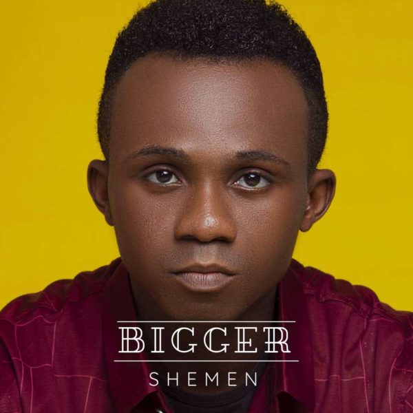 Bigger – Shemen Godwin