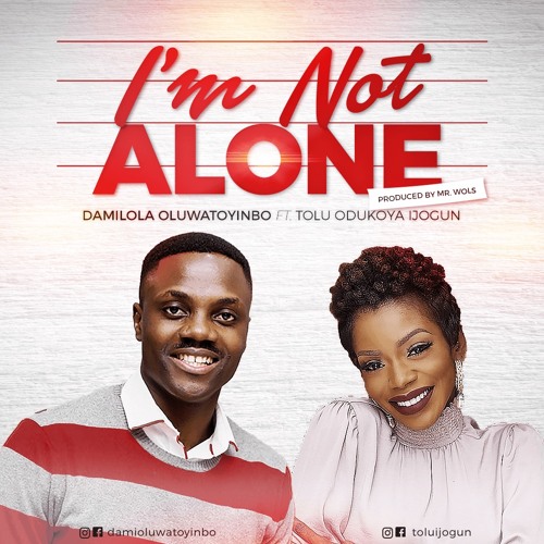 I’m not alone – Damilola Oluwatoyinbo Ft. Tolu Odukoya Ijogun