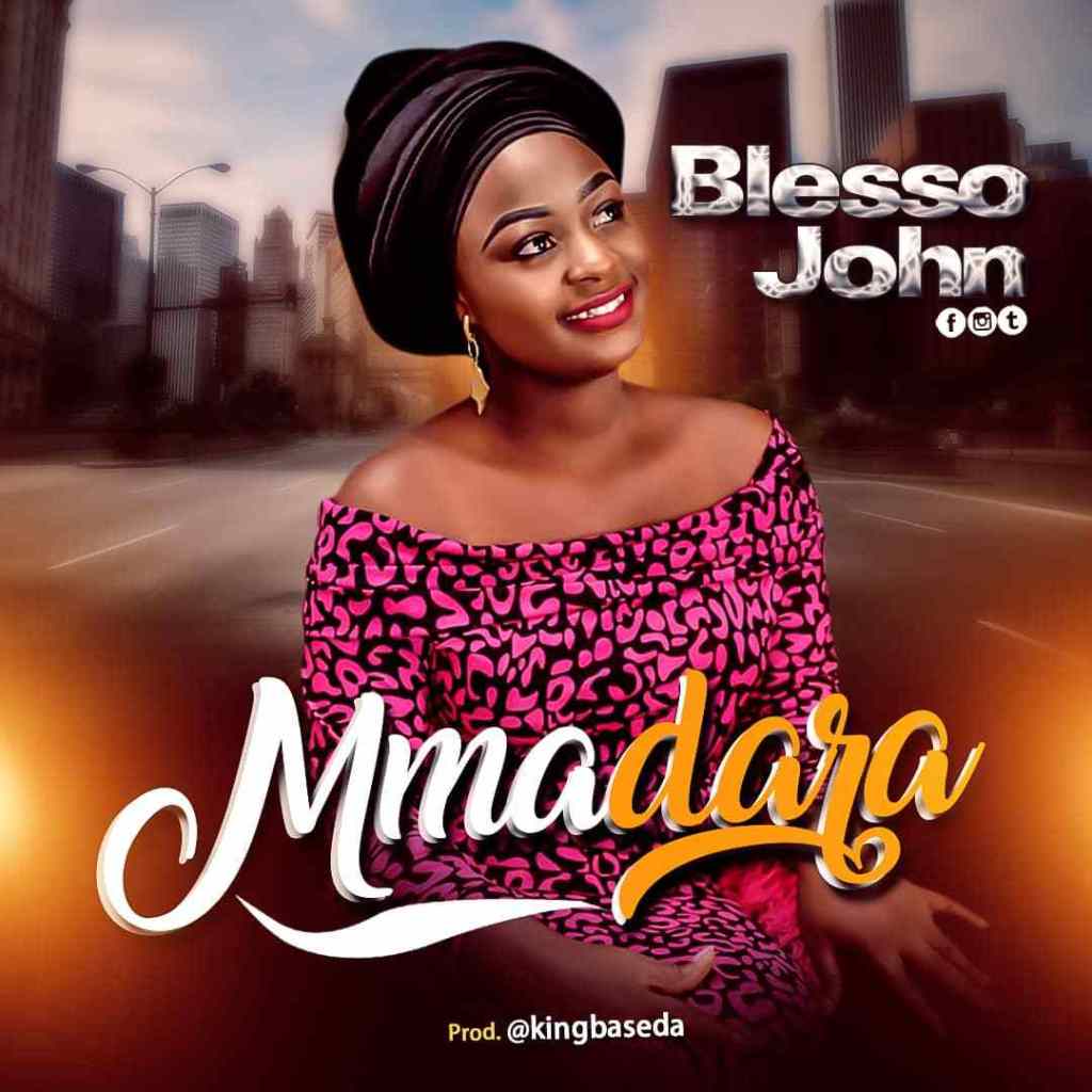 [Download & Lyrics] Mmadara - Blesso John - Simply African Gospel Lyrics