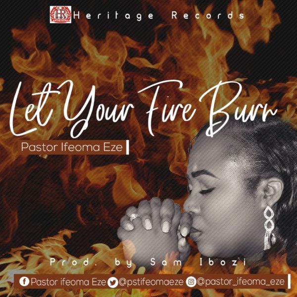 Let Your fire burn – Pastor Ifeoma Eze