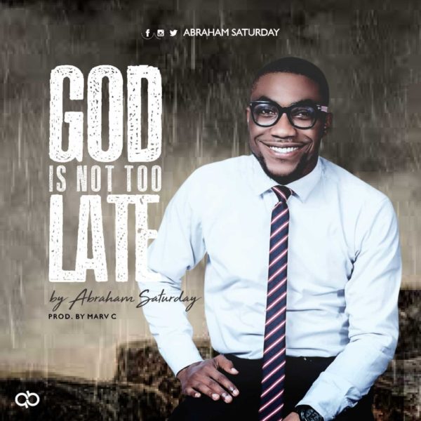 God is not late – Abraham Saturday