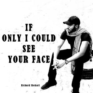 If only I could see your face – Richard Shekari