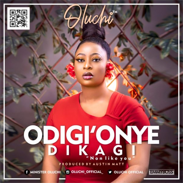 Odiri onye dikagi (No one like You) – Oluchi