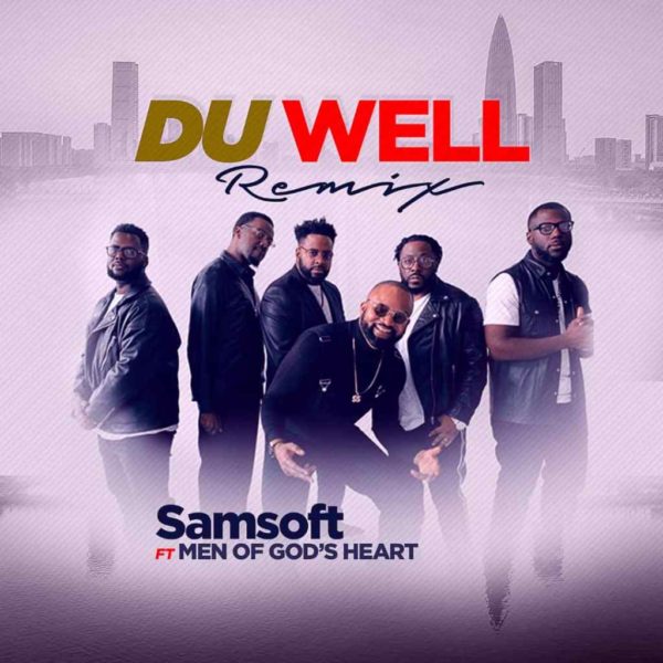 Du well (Remix) – Samsoft Ft. Men of God’s heart