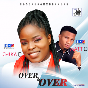 Over & Over – Chika C Ft. Matt.O