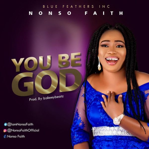 You be God – Nonso Faith