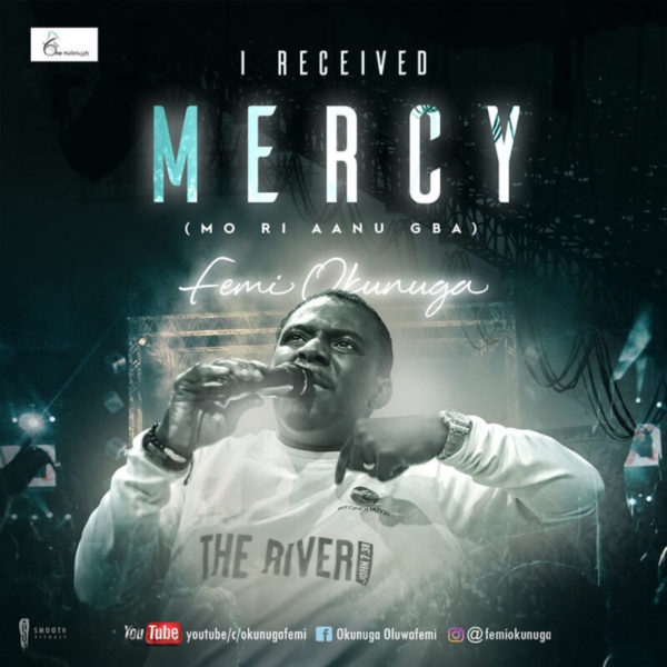 I received mercy (Mo ri anu gba) – Femi Okunuga