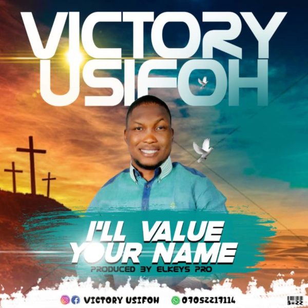 I’ll value Your name – Victory Usifoh