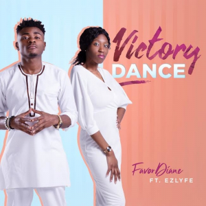 Victory dance – Favor Diane Ft. Ez Lyfe