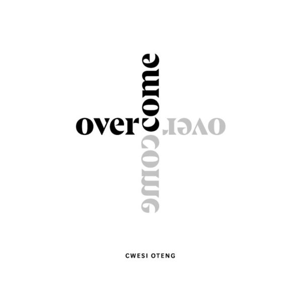 Overcome – Cwesi Oteng