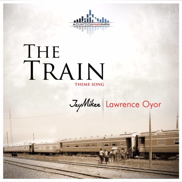 The Train Theme Song – JayMikee Ft. Lawrence Oyor
