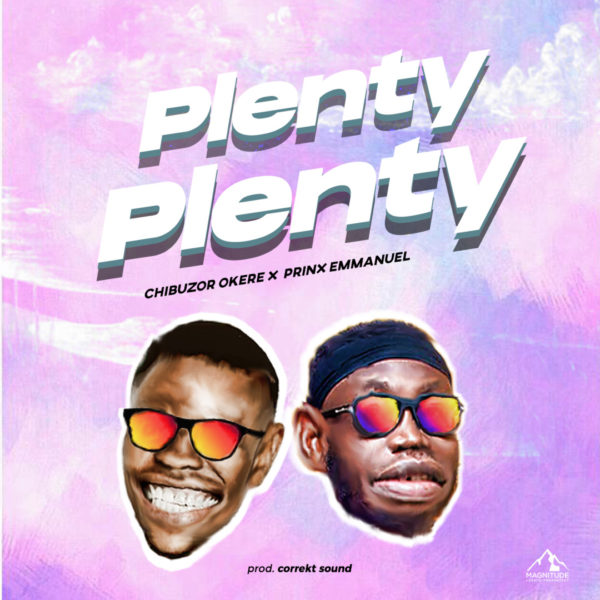 Plenty plenty – Chibuzor Okere Ft. Prinx Emmanuel