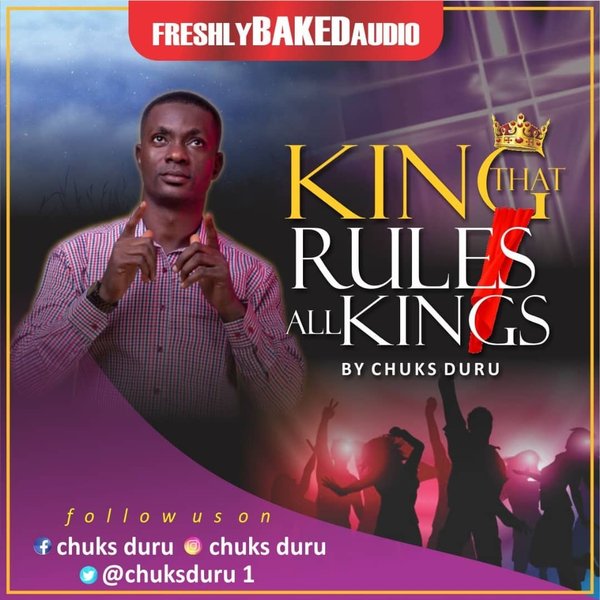 King That Rules All Kings – Chuks Duru