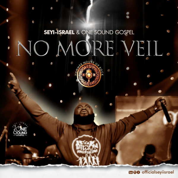 No more veil – Seyi Israel & One Sound
