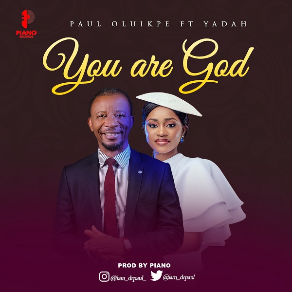 You are God – Paul Oluikpe Ft. Yadah