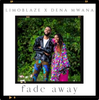 Fade Away – Limoblaze ft Dena Mwana