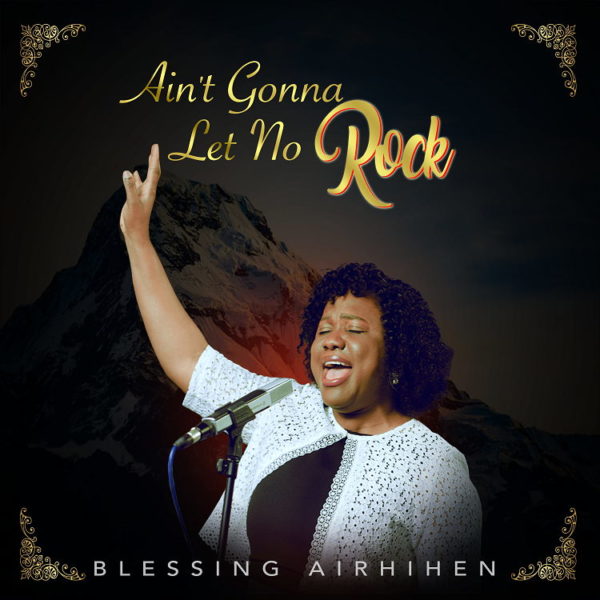 Ain’t gonna let no rock – Blessing Airhihen